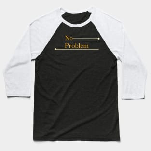 No Problem Baseball T-Shirt